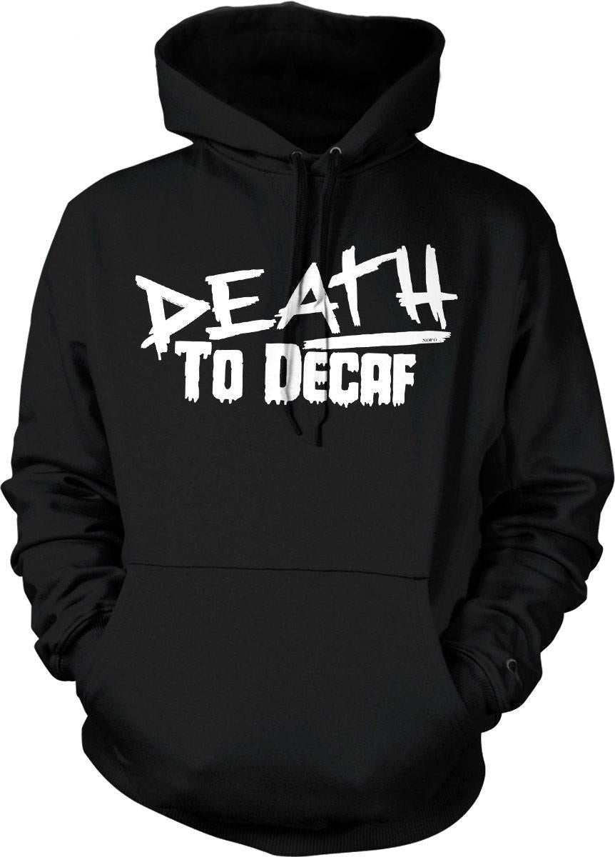 Coffee Lover Hoodie – Death to Decaf Cozy Sweatshirt With Adjustable Draw Cord
