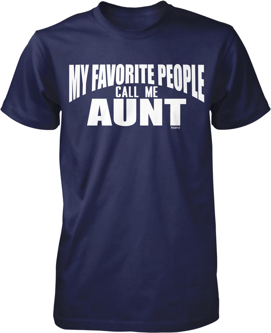A navy blue t-shirt with the text "MY FAVORITE PEOPLE CALL ME AUNT" printed on it in white letters.