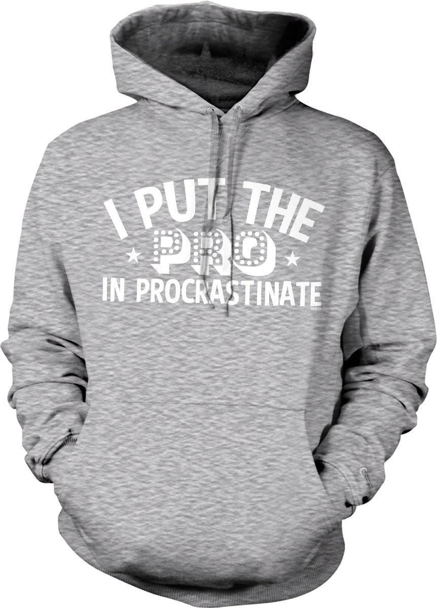Procrastinate Hooded Sweatshirt - Soft Cotton Blend, Pouch Pocket Hoodie, Relaxed Fit