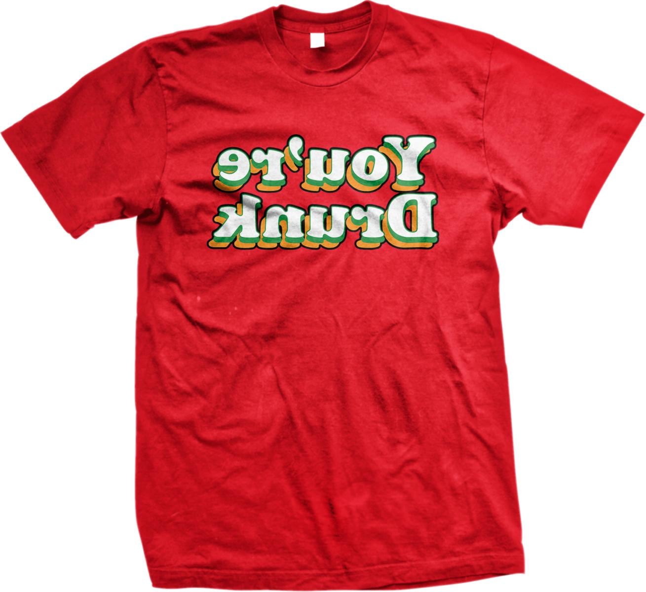 A red t-shirt with the text &quot;You&#39;re drinking&quot; printed on it.