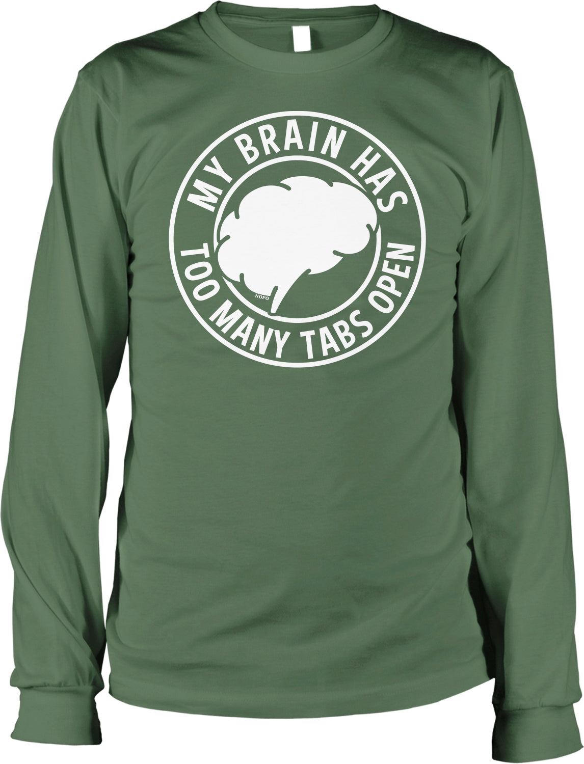 A green long-sleeved t-shirt with a white graphic design that reads "MY BRAIN HAS TOO MANY TABS OPEN".