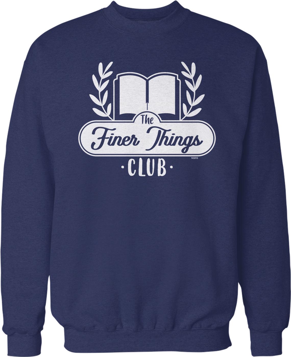 A navy blue sweatshirt with a white graphic design that says "The Finer Things Club" and features an open book and laurel wreath.