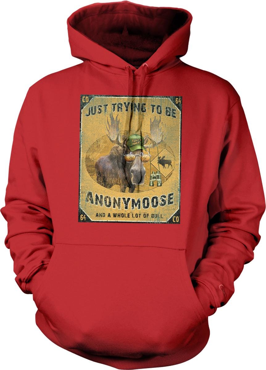 A red hoodie with a graphic design featuring a moose wearing a hat and the text "Just trying to be anonymoose and a whole lot of bull".