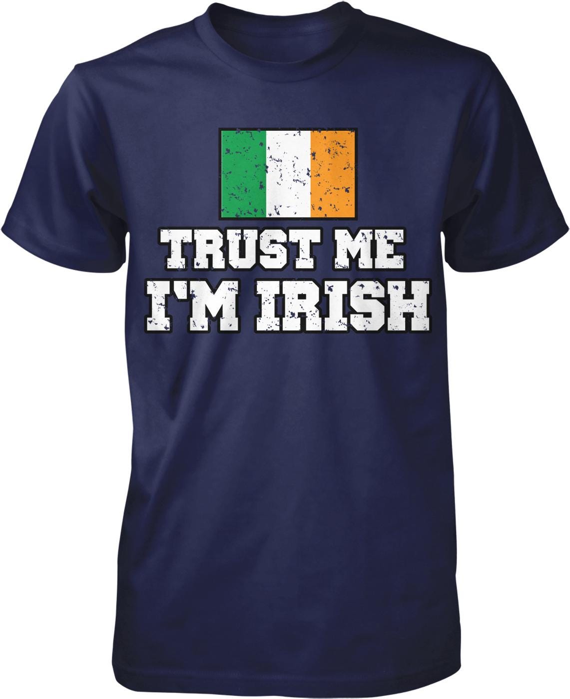 A navy blue t-shirt with the text "TRUST ME I'M IRISH" printed on it, along with a graphic of the Irish flag.