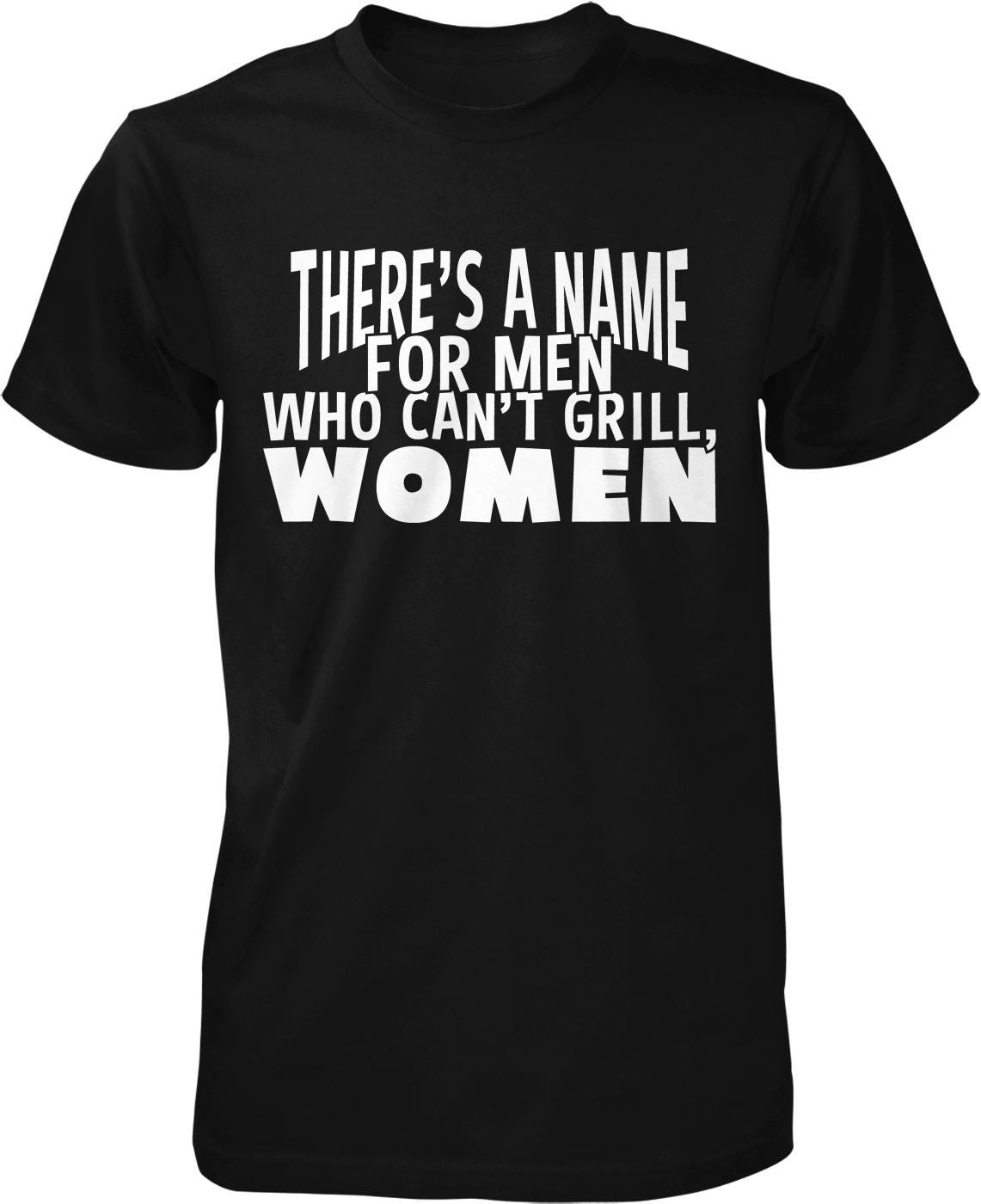There's a name for men who can't grill, women