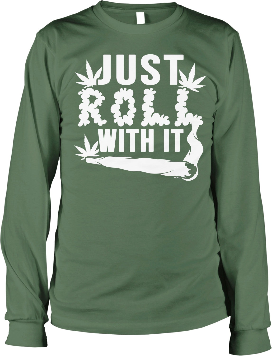 A green long-sleeved t-shirt with the text "JUST ROLL WITH IT" printed on it, along with a graphic of a rolled joint.