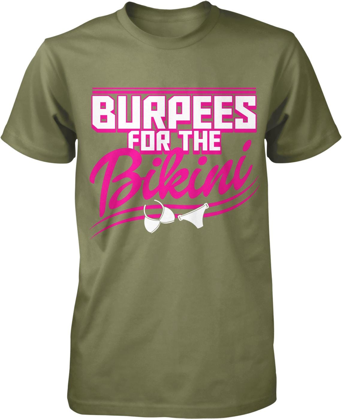 A green t-shirt with the text "BURPES FOR THE BIKINI" printed on it in pink and white.