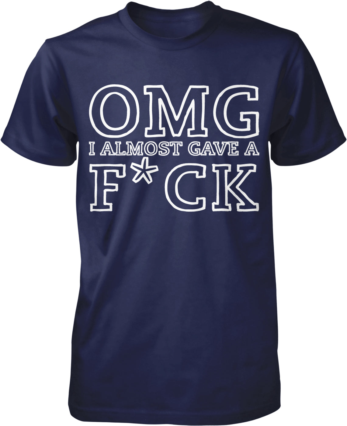 a navy blue t-shirt with white text printed on it. The text reads "OMG I ALMOST GIVEN A F*CK".