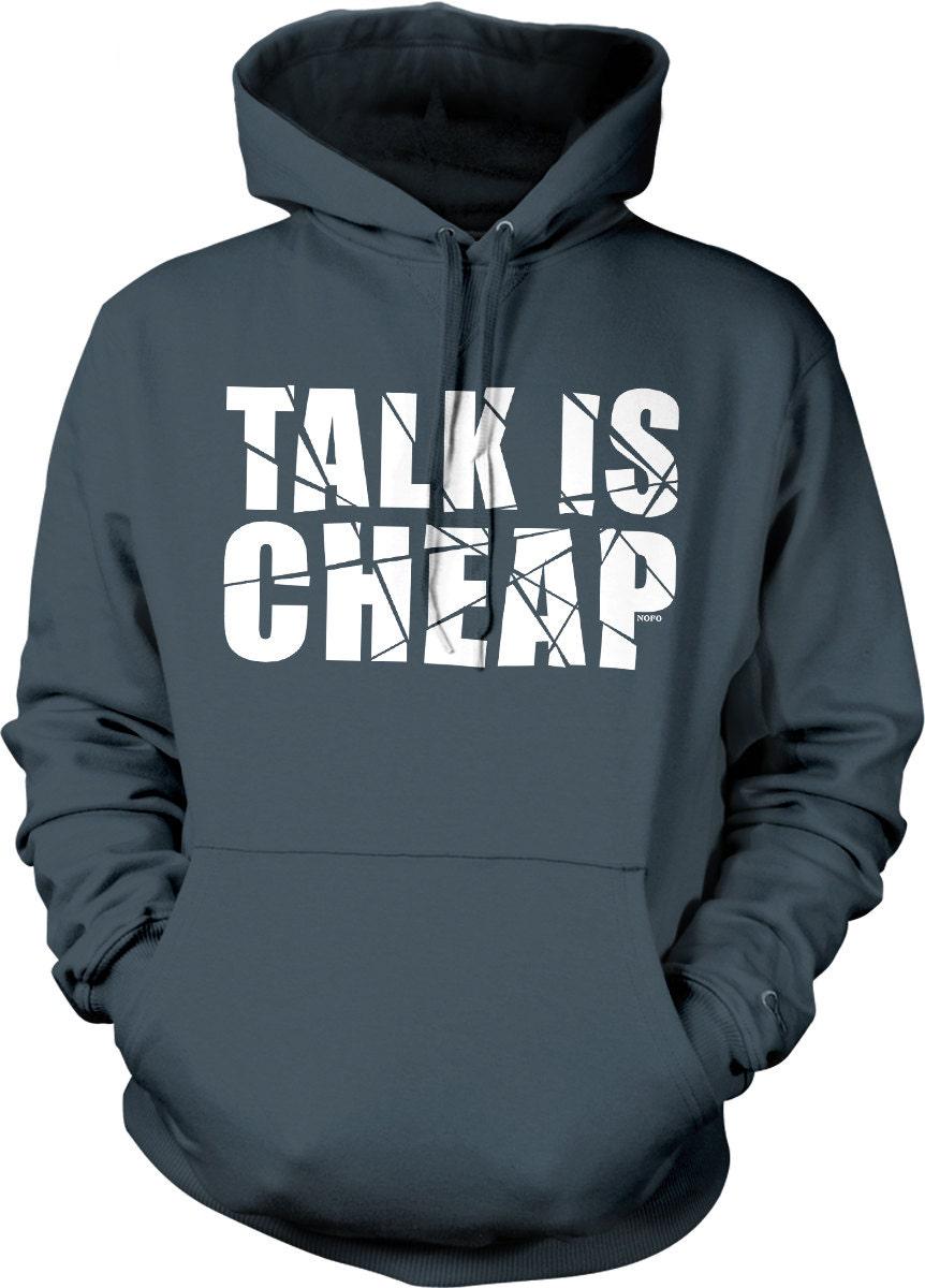 Motivational Sweatshirt – 'Talk Is Cheap' Quote Hoodie With Pouch Pocket & Double Ply Hood