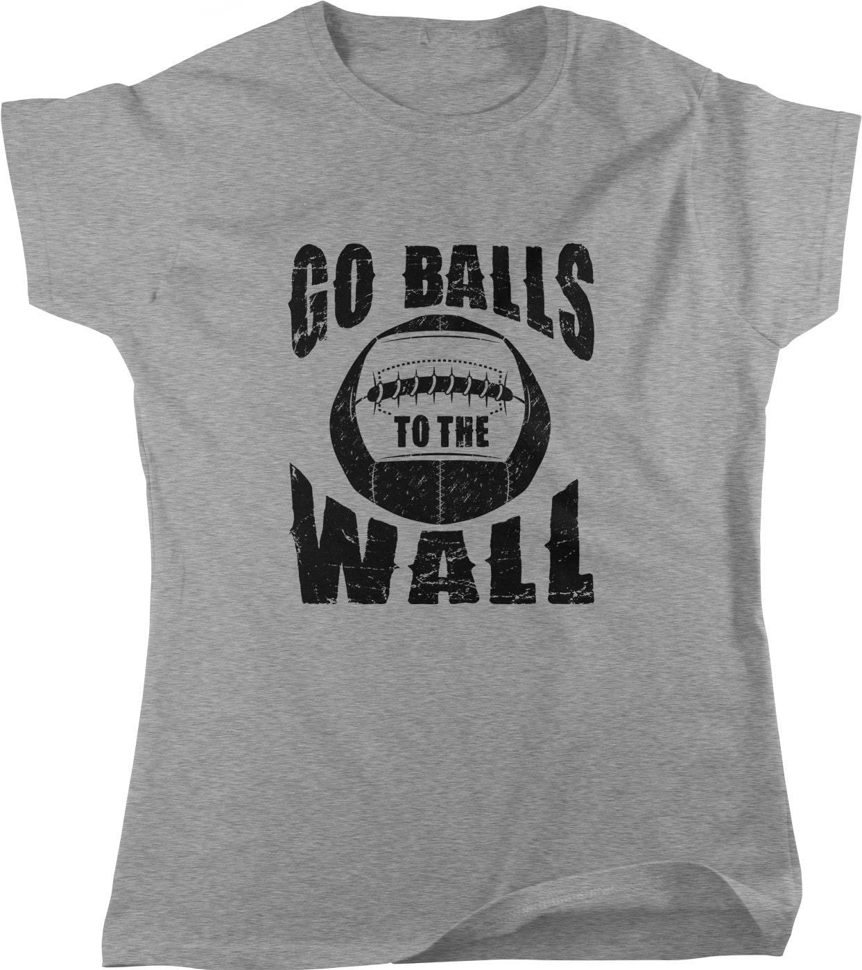 Motivational Women's T-Shirt – Go Balls To The Wall Hustle Tee | Cotton Casual Shirt