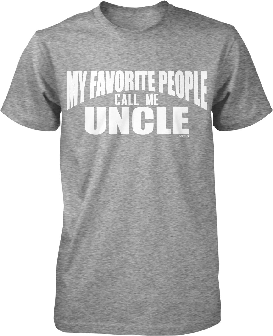 Gray t-shirt with white text: "MY FAVORITE PEOPLE CALL ME UNCLE"