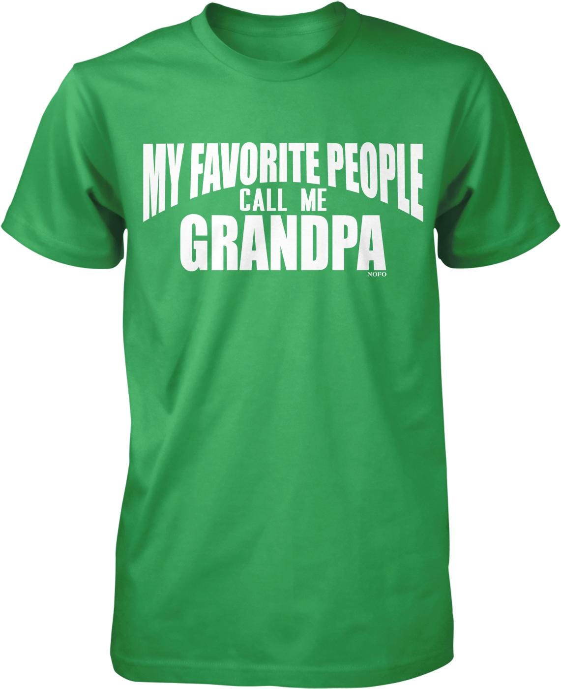 A green t-shirt with white text that says "MY FAVORITE PEOPLE CALL ME GRANDPA".