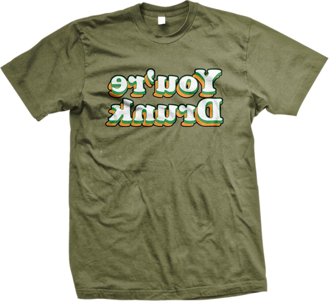 A green t-shirt with the text &quot;You&#39;re drinking&quot; printed on it.