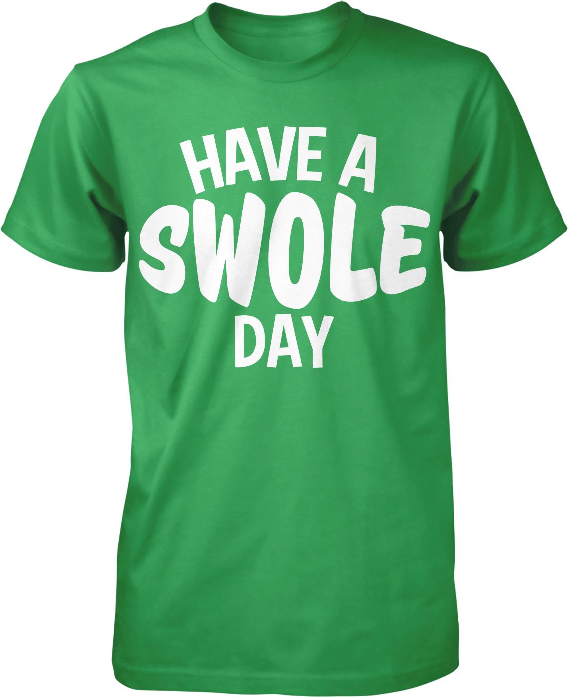 A green t-shirt with the text "HAVE A SWOLE DAY" printed on it.