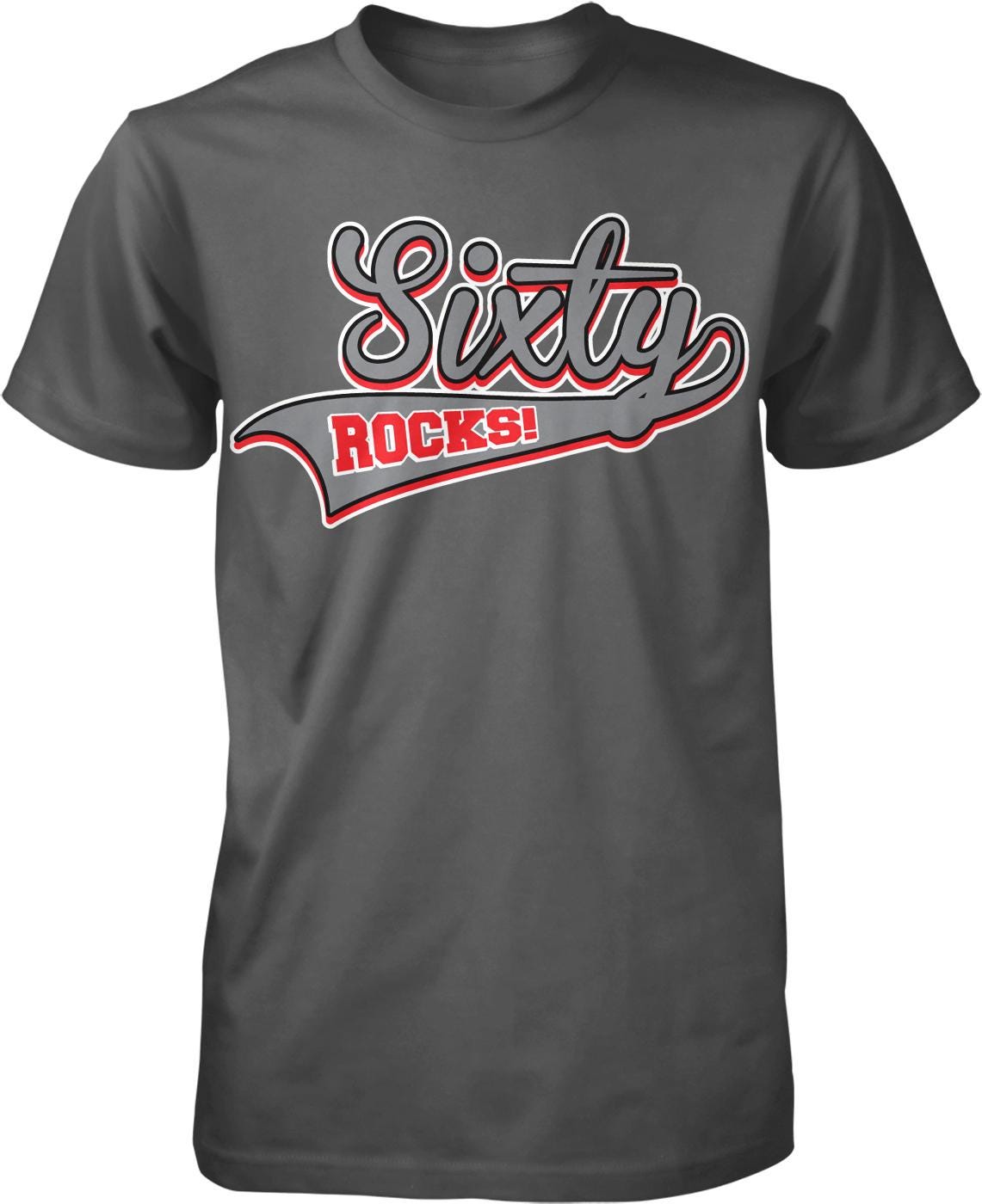 A gray t-shirt with a graphic design featuring the text "Sixty ROCKS!" in red and white lettering.