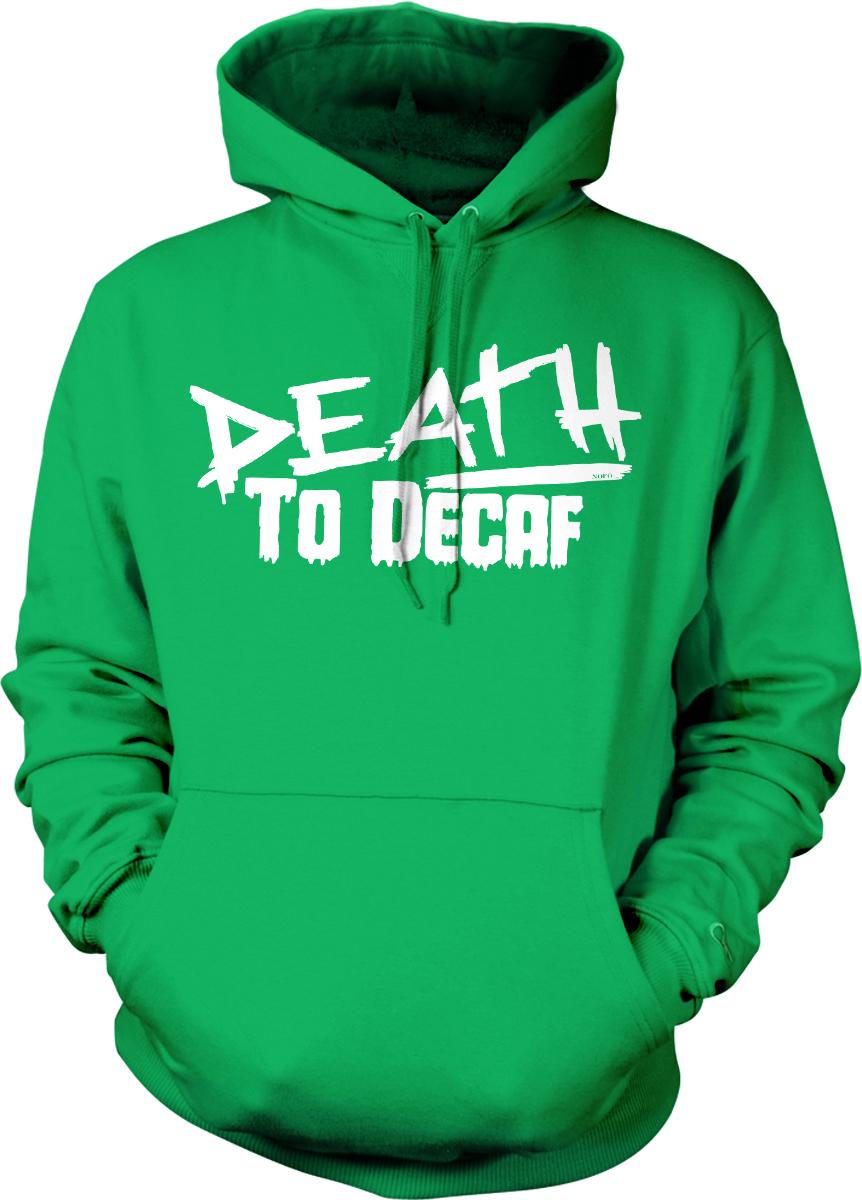 Coffee Lover Hoodie – Death to Decaf Cozy Sweatshirt With Adjustable Draw Cord