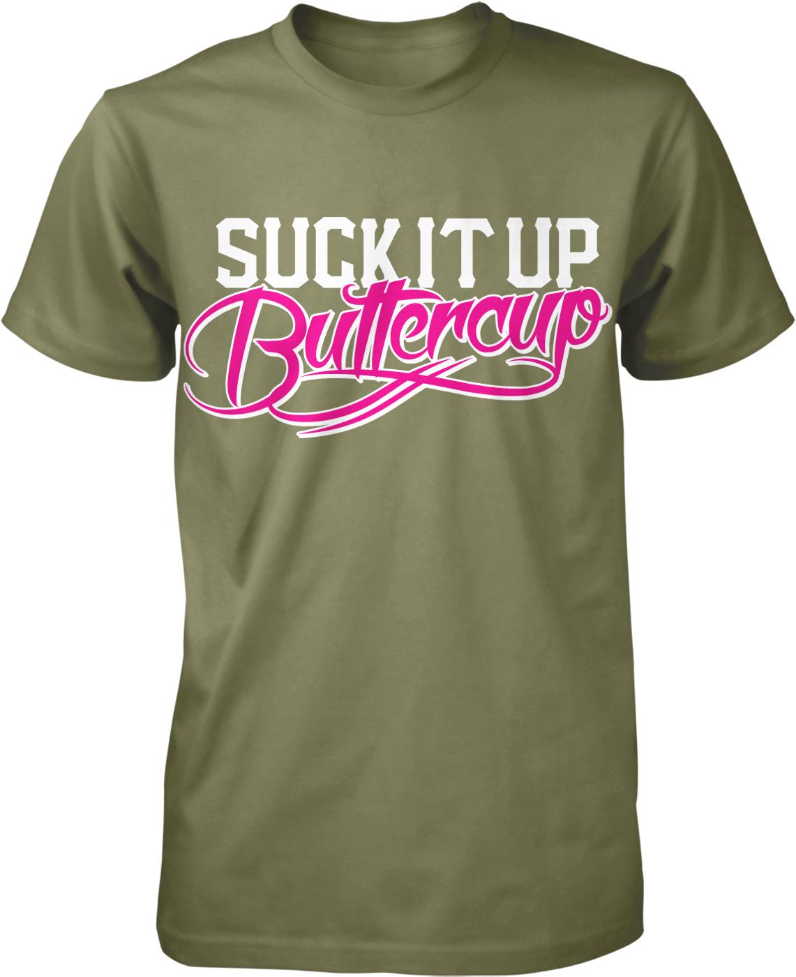 A green t-shirt with the text "SUCK IT UP BUTTERcup" printed on it in a stylized font.