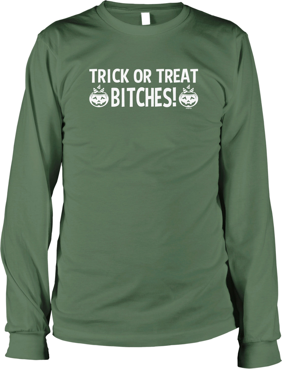 A green long-sleeved t-shirt with the text "TRICK OR TREAT BITCHES!" printed on it.