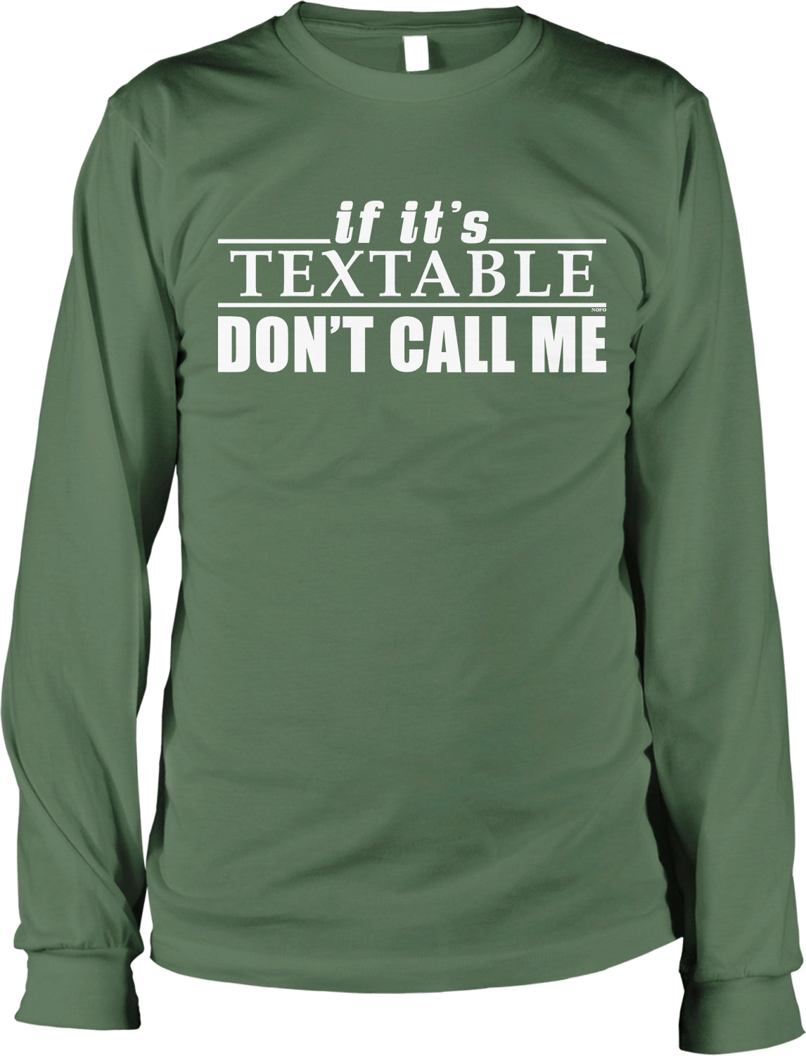A green long-sleeved shirt with the text "if it's TEXTABLE DON'T CALL ME" printed on it.