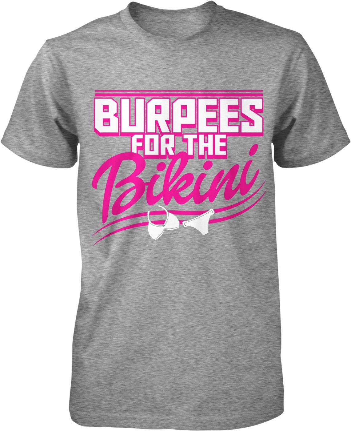 A gray t-shirt with the text "BURPES FOR THE BIKINI" printed on it in pink and white.