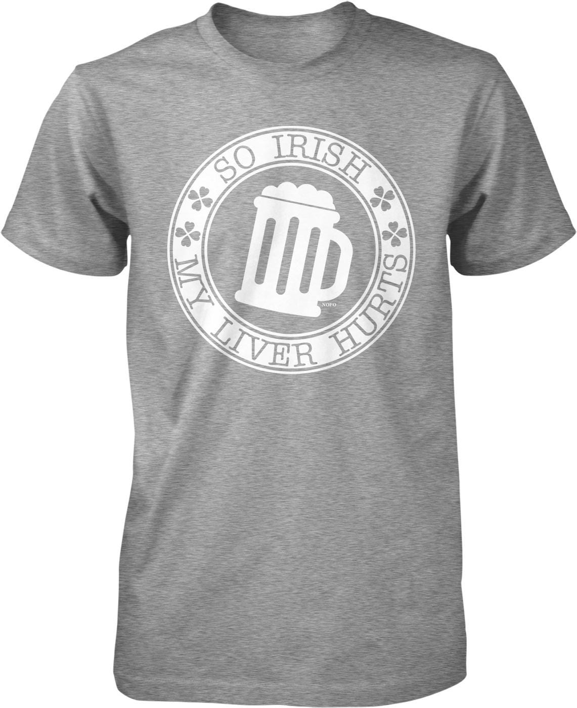 A gray t-shirt with a circular graphic design featuring a mug and the text "So Irish, my liver hurts" around the mug.