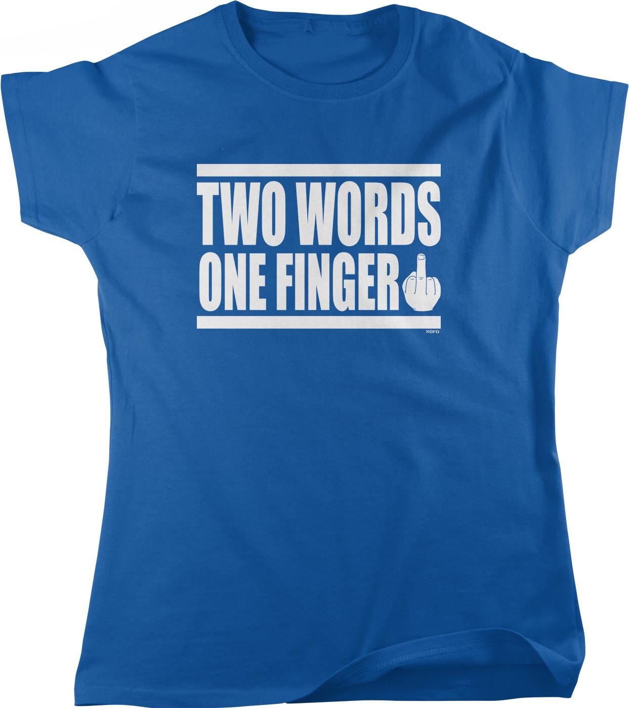 A blue t-shirt with the text "TWO WORDS ONE FINGER" printed on it.