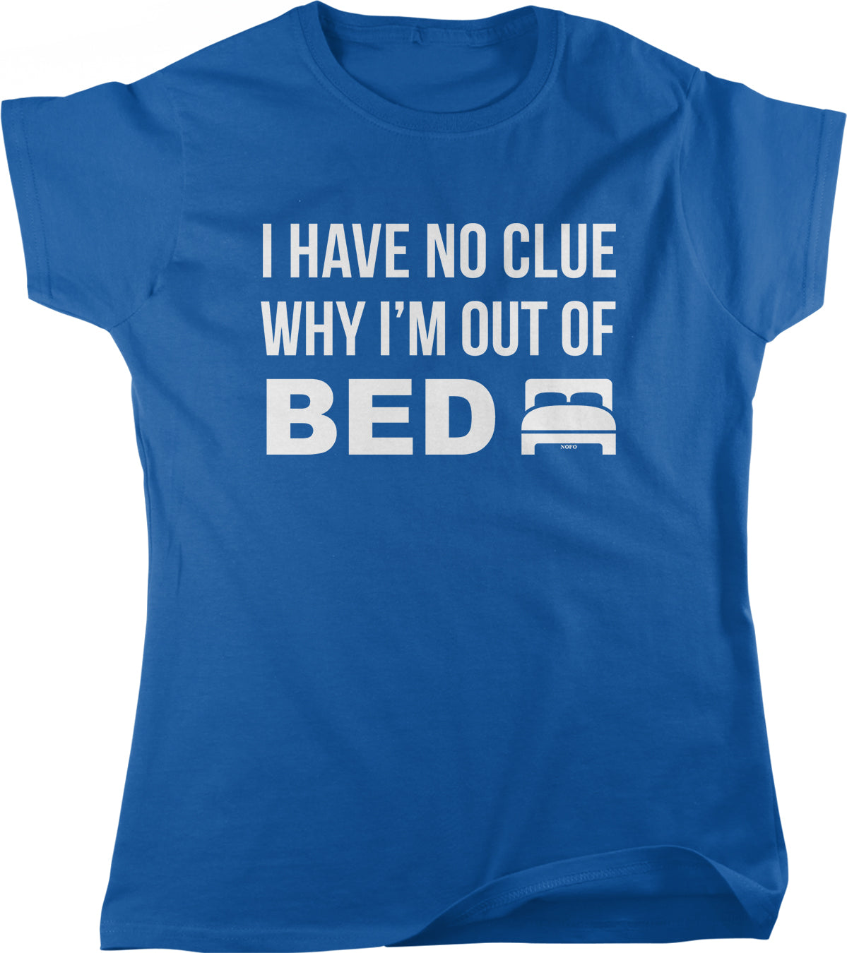 I have no clue why I'm out of bed