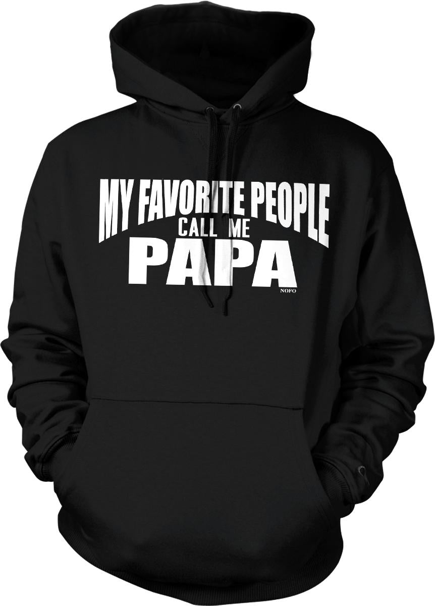 A black hoodie with white text that says "MY FAVORITE PEOPLE CALL ME PAPA".