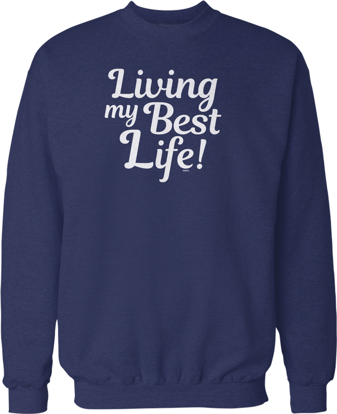 A navy blue sweatshirt with the text "Living my Best Life!" printed on it in white lettering.