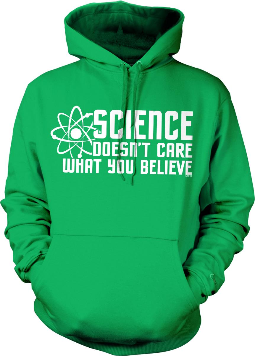 A bright green hoodie with the text "Science Doesn't Care What You Believe" printed on it.