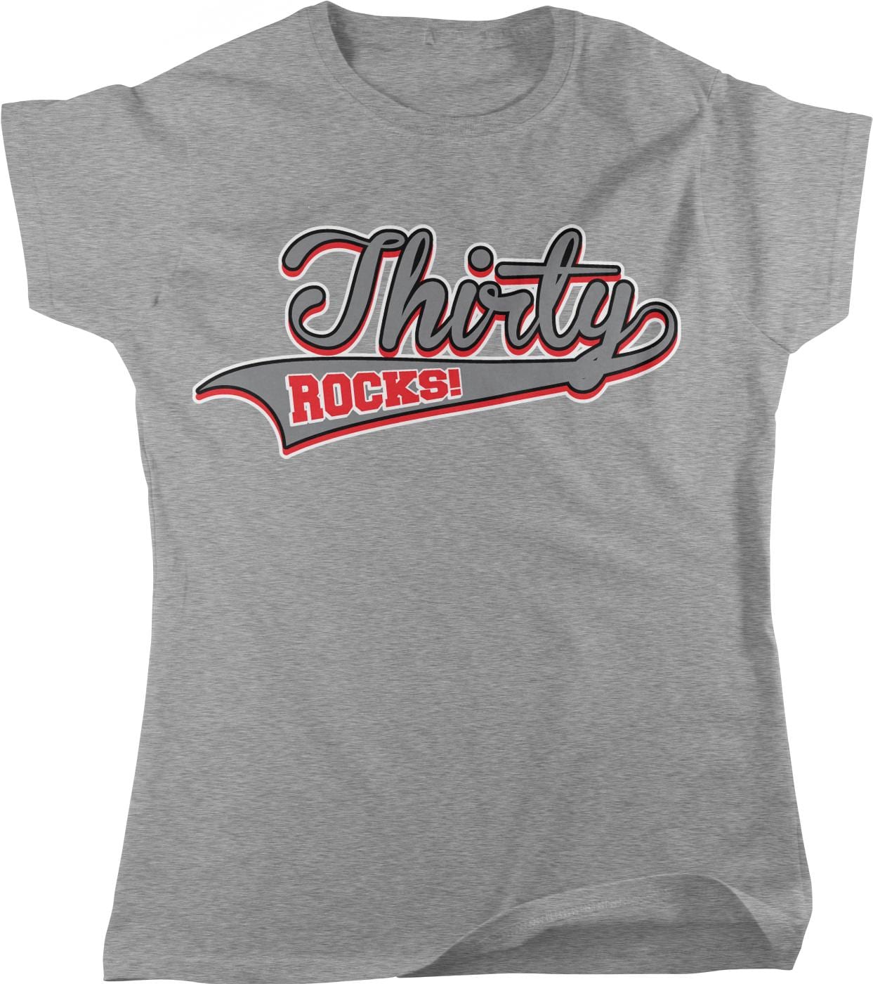 A gray t-shirt with the text " Thirty Rocks!" printed on it.