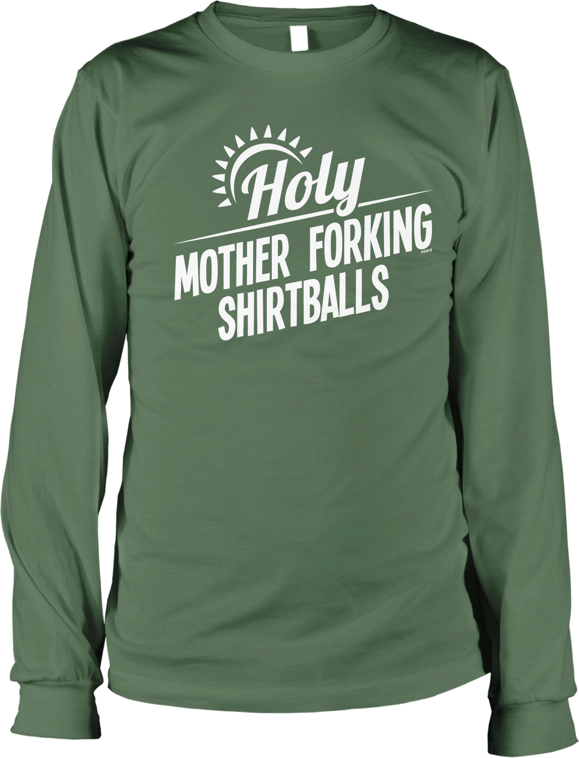 A green long-sleeved t-shirt with white text that reads "HOLY MOTHER FORKING SHIRTBALL".