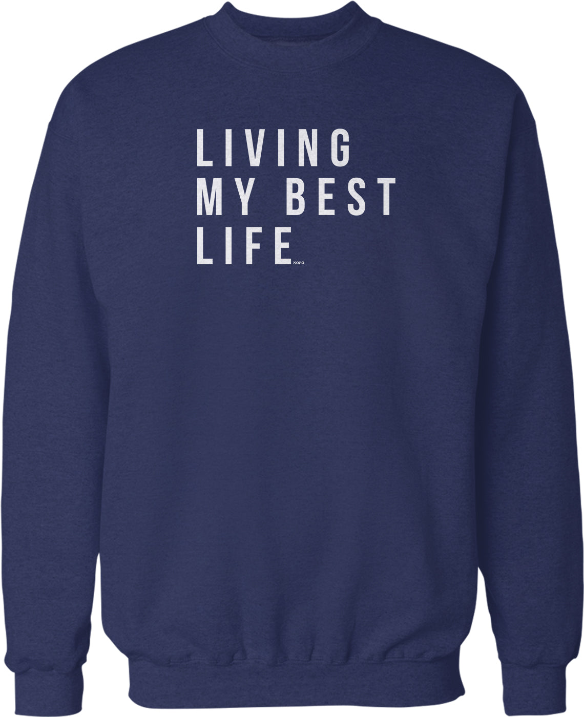 A navy blue sweatshirt with the text "LIVING MY BEST LIFE" printed on it in white letters.