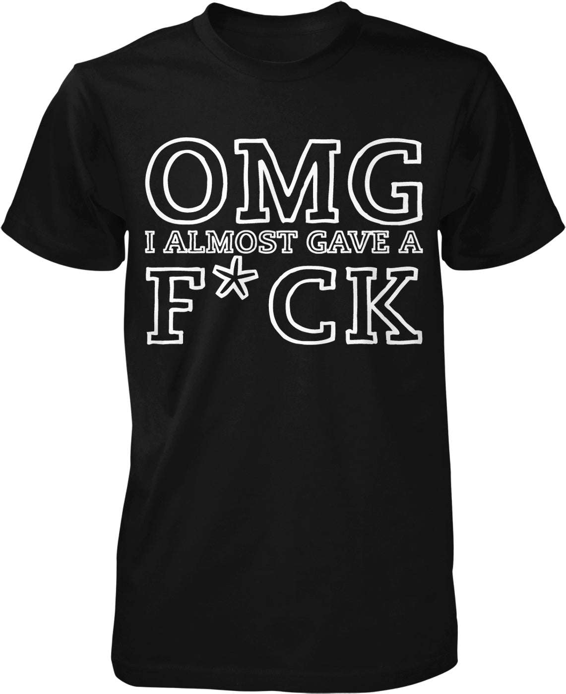 a black t-shirt with white text printed on it. The text reads "OMG I ALMOST GIVEN A F*CK", which is a humorous and offensive statement.