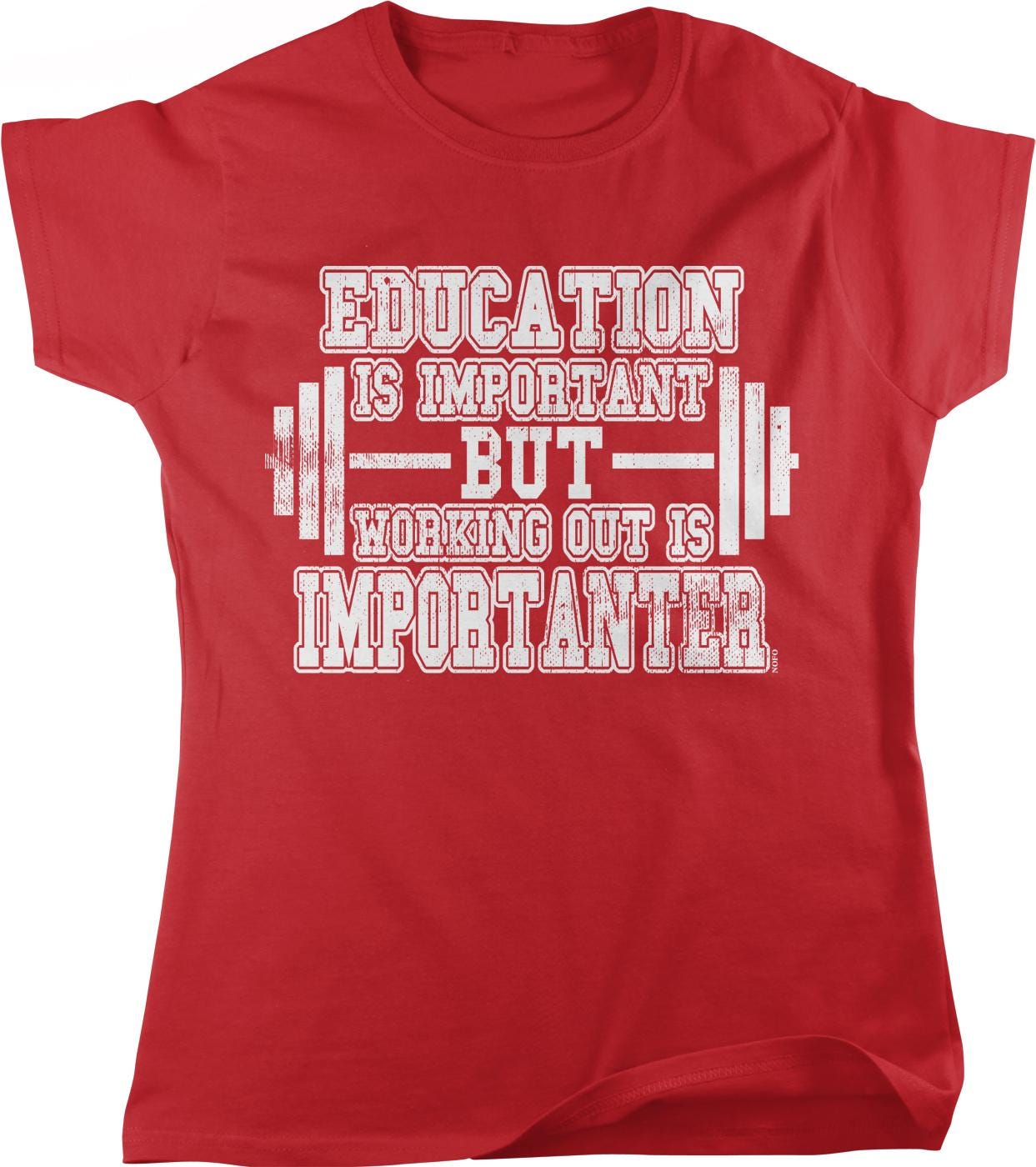 The image is a red t-shirt with white text that reads "EDUCATION IS IMPORTANT BUT WORKING OUT IS IMPORTANT".