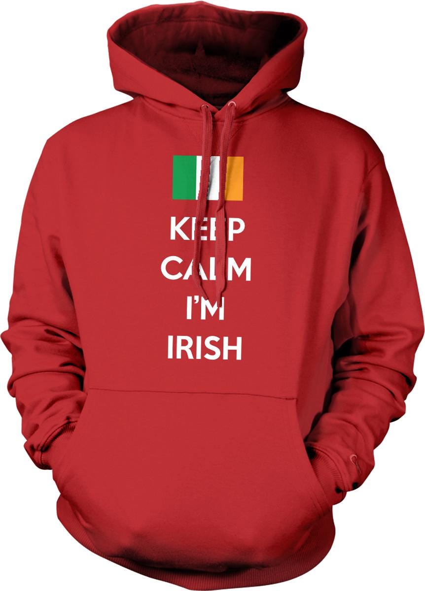A red hoodie with the text "KEEP CALM I'M IRISH" printed on it.