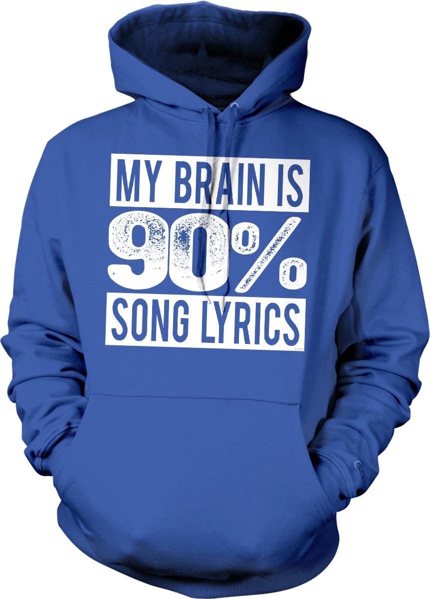 A blue hoodie with white text that reads "MY BRAIN IS 90% SONG LYRICS".