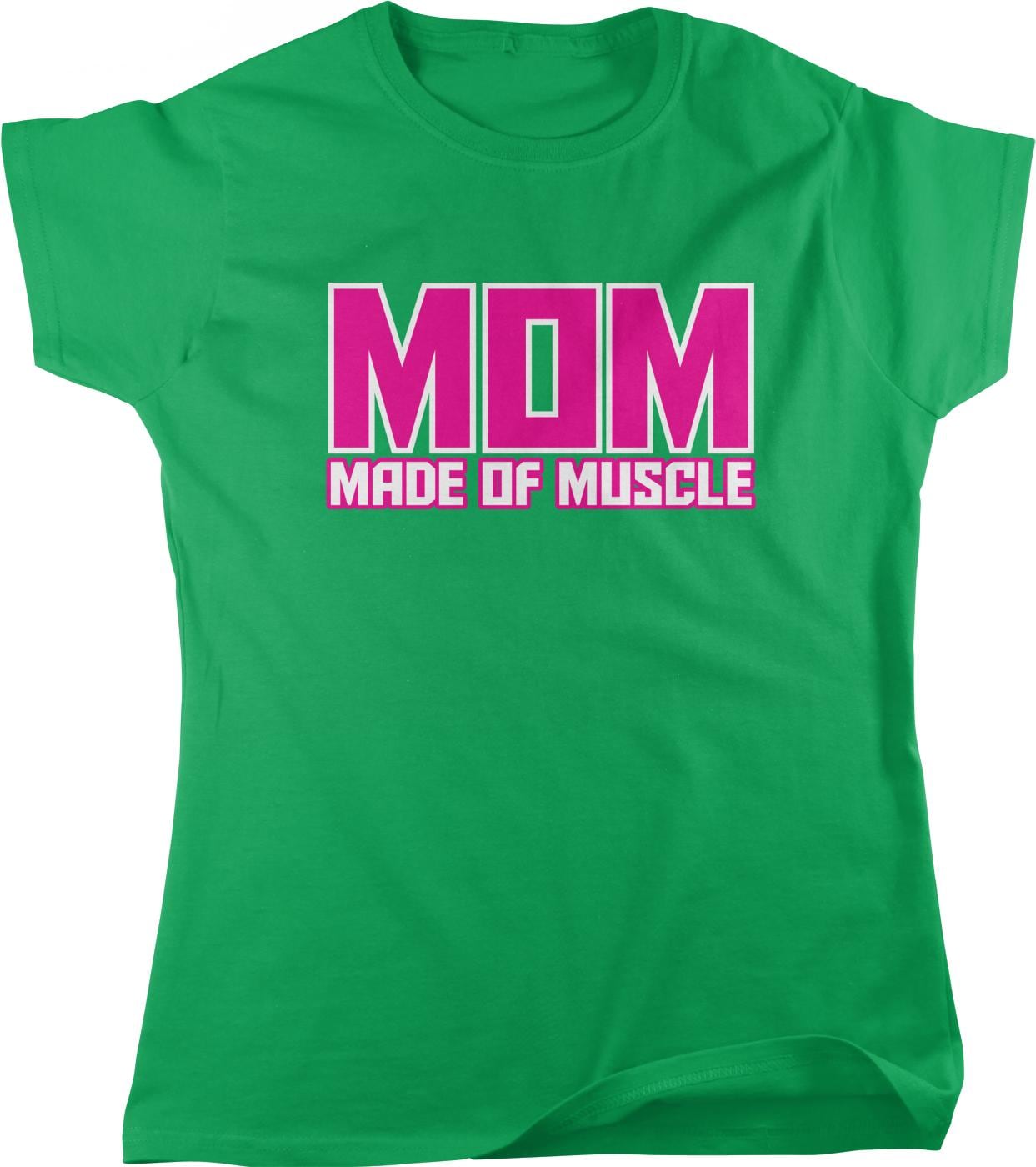 A green t-shirt with the text "MOM MADE OF MUSCLE" printed on it in pink and white letters.