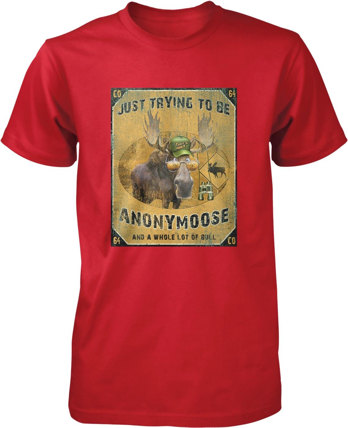 A red t-shirt with a graphic design featuring a moose wearing a hat and the text "Just trying to be Anonymous Moose and a whole lot of Bull".