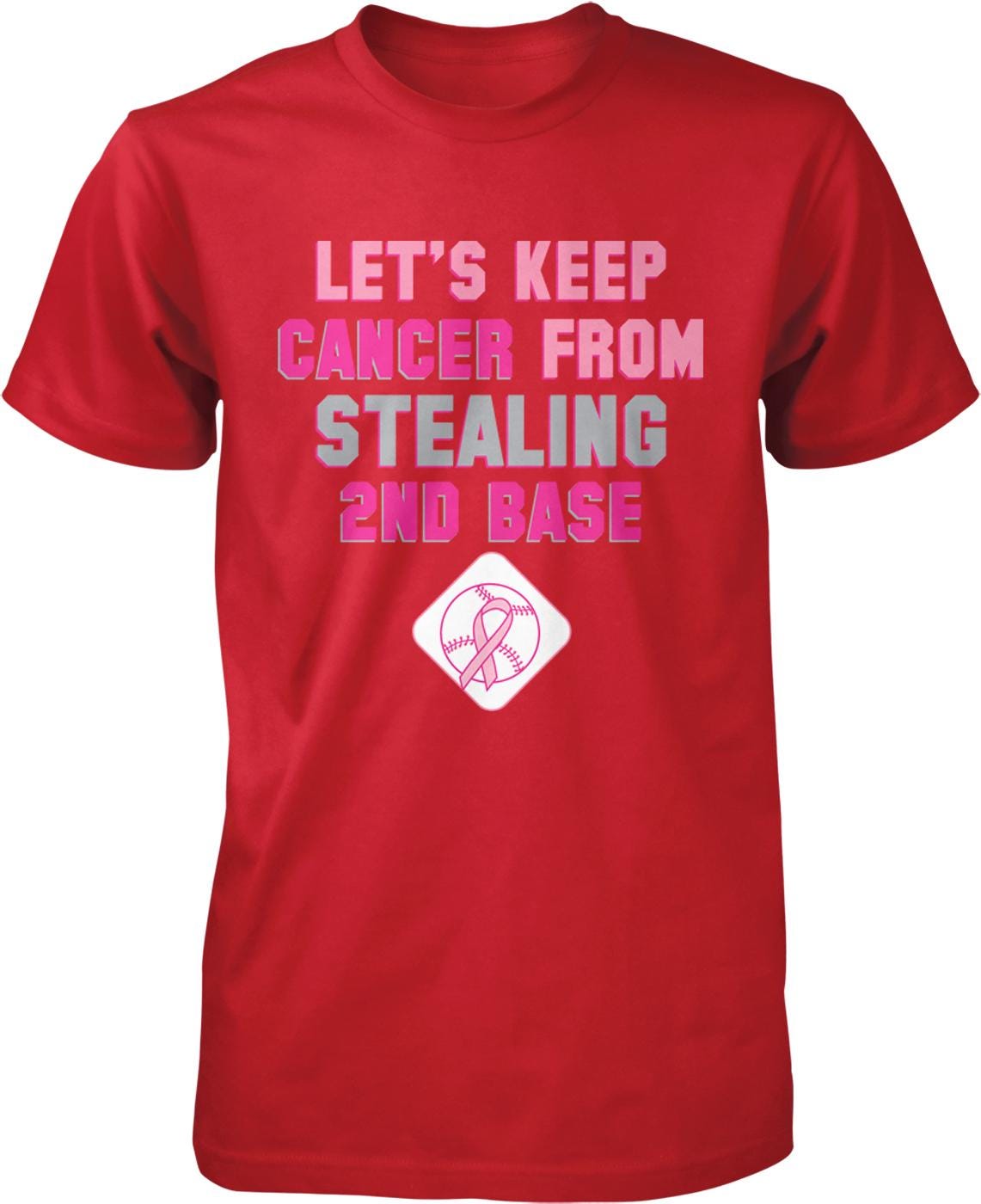 A red t-shirt with the text "LET'S KEEP CANCER FROM STEALING 2ND BASE" printed on it.