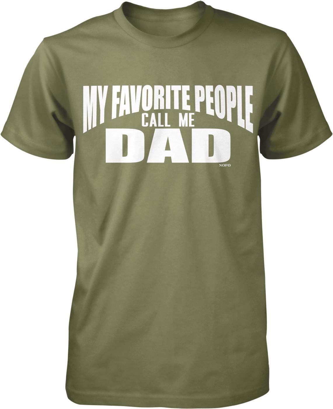 A green t-shirt with white text that says "MY FAVORITE PEOPLE CALL ME DAD" printed on it.