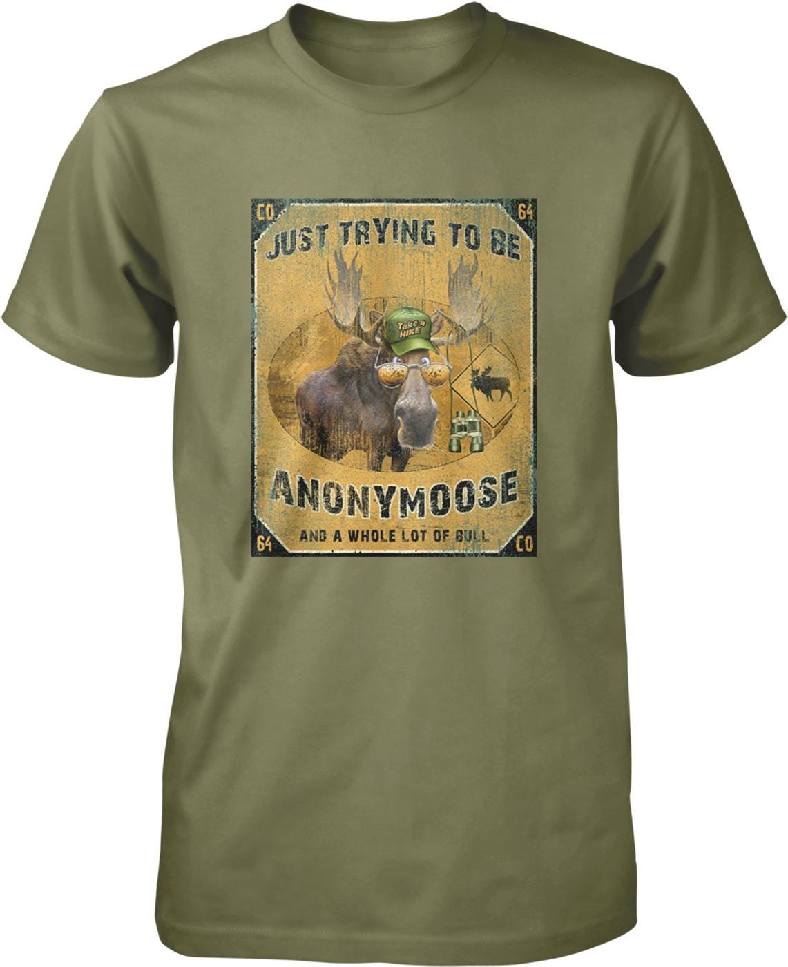 A t-shirt with a graphic design featuring a moose wearing a hat and the text "Just trying to be Anonymous Moose and a whole lot of Bull".