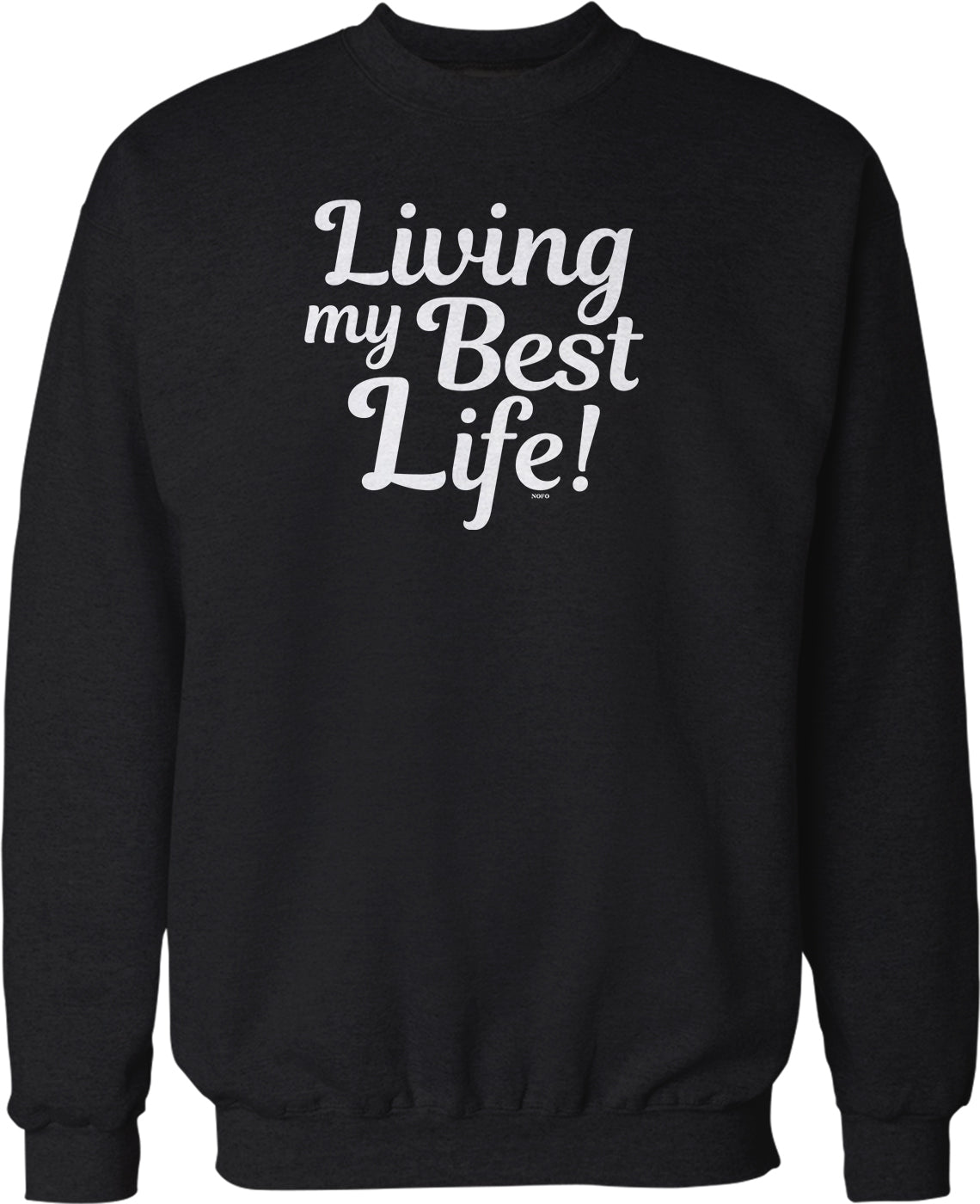 A black sweatshirt with white text that says "Living my Best Life!"