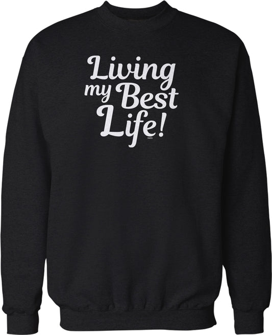 A black sweatshirt with white text that says "Living my Best Life!"