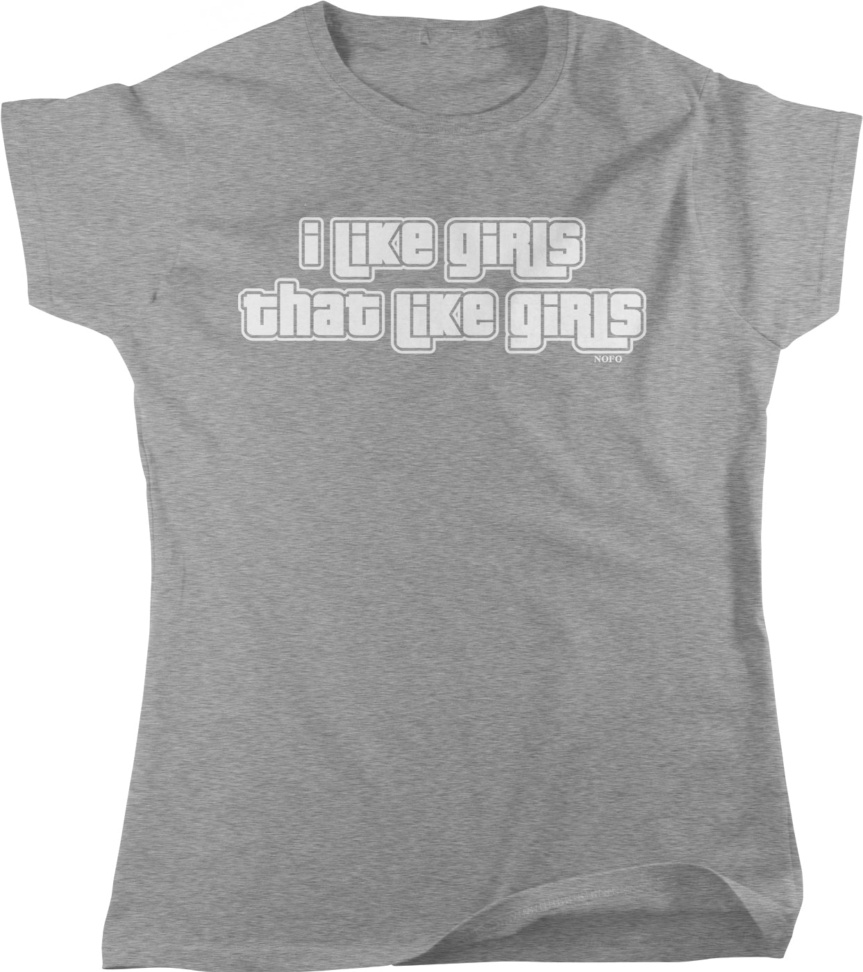 A gray t-shirt with the text "I LIKE GIRLS THAT LIKE GIRLS" printed on it.