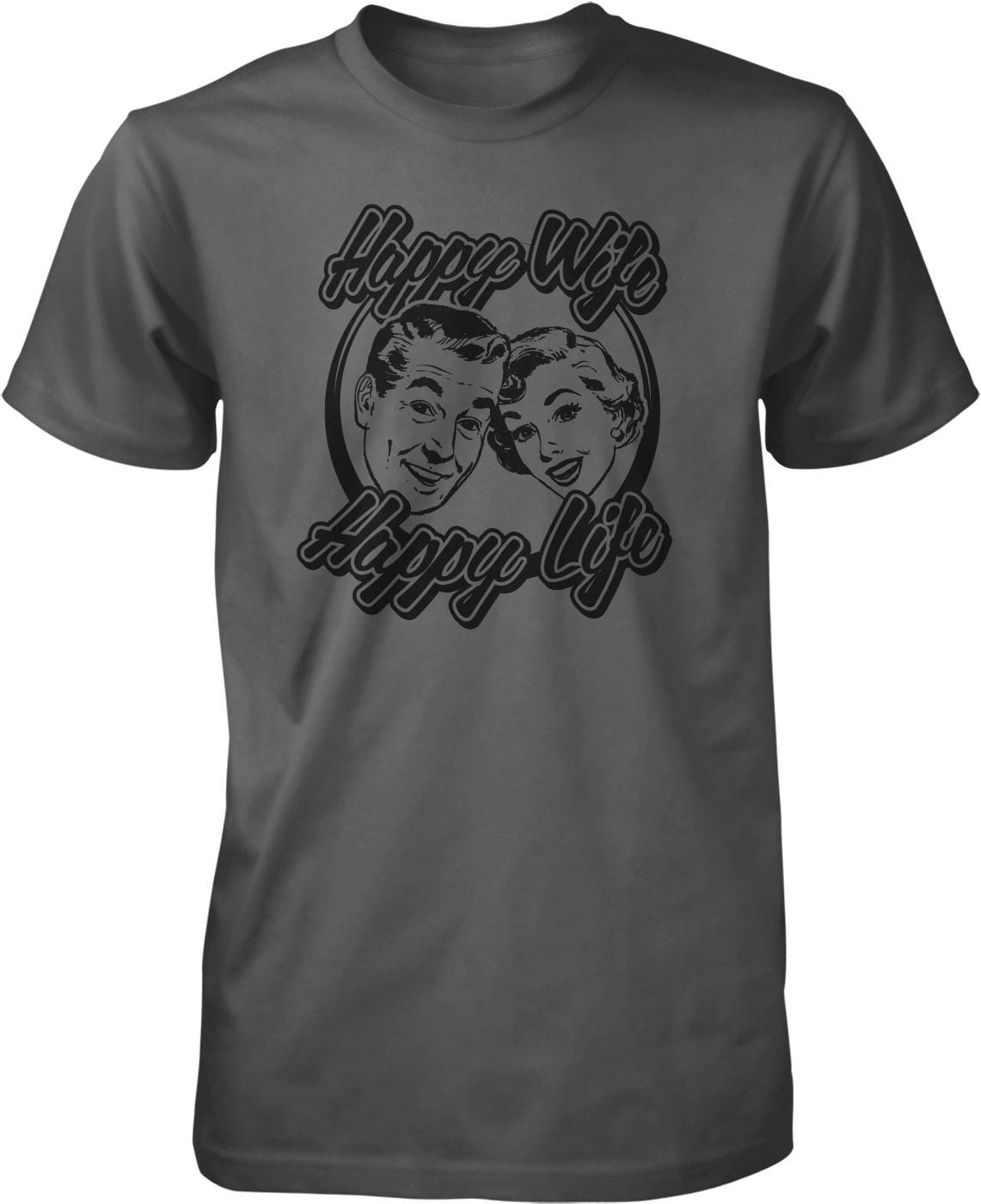 A gray t-shirt with a graphic design featuring two smiling faces, along with the text "Happy Wife Happy Life" written above them.