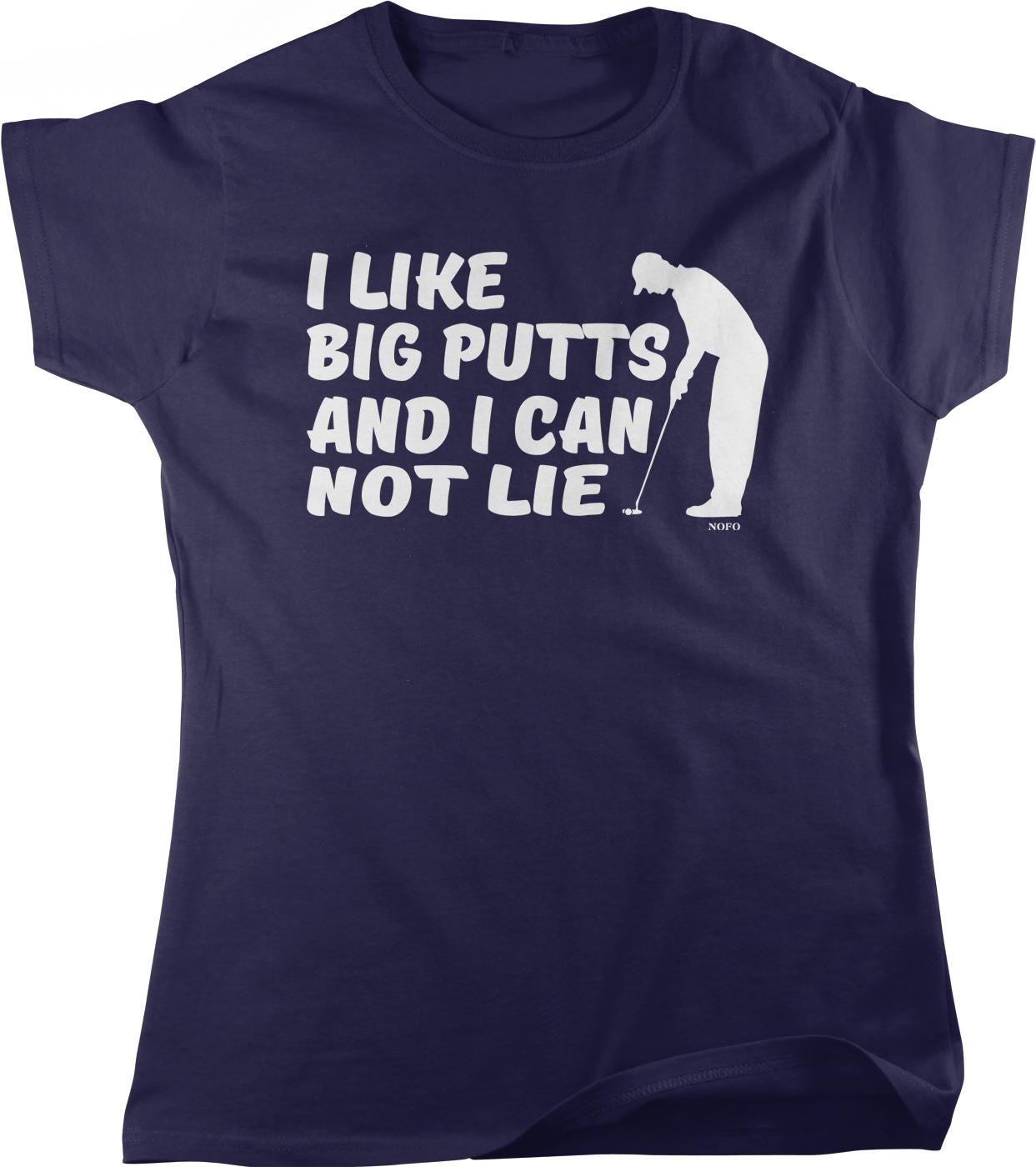I like big putts and I can not lie