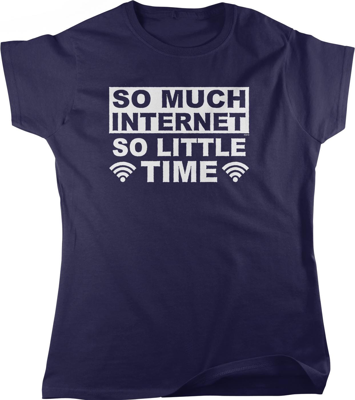 A navy blue t-shirt with the text "SO MUCH INTERNET SO LITTLE TIME" printed on it in white.