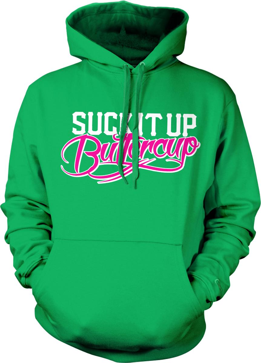 A bright green hoodie with the text "SUCK IT UP BUTTERCUP" printed on it.