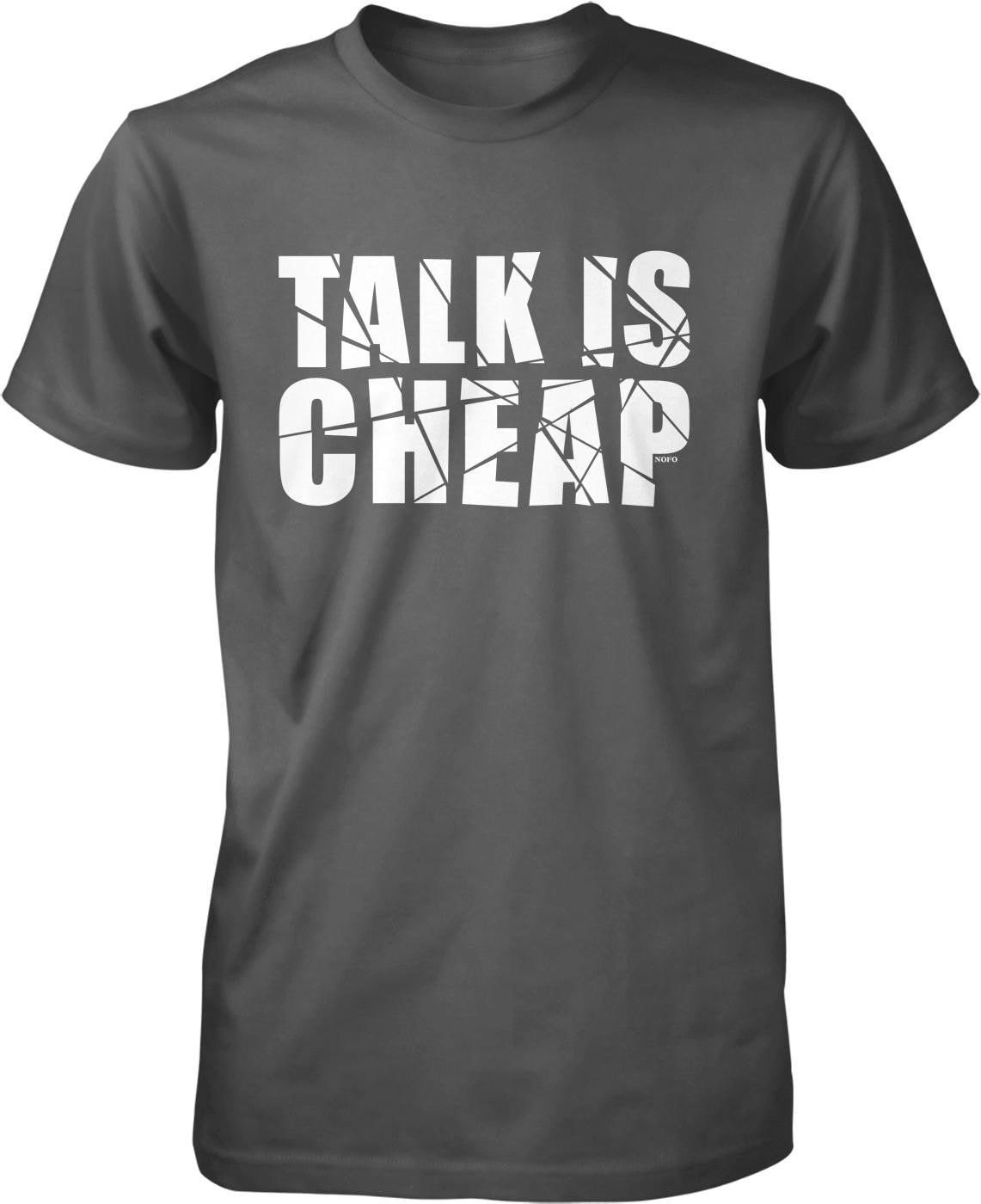 A gray t-shirt with the text "TALK IS CHEAP" printed on it in white letters.